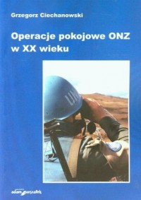 Operacje pokojowe ONZ w XX wieku - okładka książki