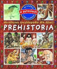 Prehistoria. Obrazkowa encyklopedia - okładka książki
