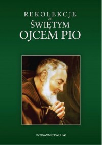 Rekolekcje ze świętym Ojcem Pio - okładka książki