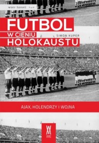 Futbol w cieniu Holokaustu. Ajax, - okładka książki