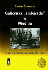 Galicyjska ambasada w Wiedniu. - okładka książki