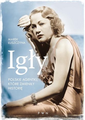 Igły. Polskie agentki, które zmieniły - okładka książki