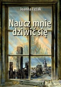 Naucz mnie dziwić się - okładka książki