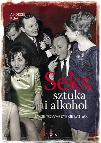 Seks, sztuka i alkohol. Życie towarzyskie - okładka książki