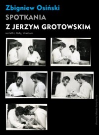 Spotkania z Jerzym Grotowskim. - okładka książki