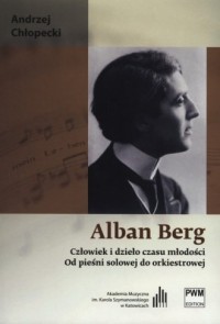 Alban Berg. Człowiek i dzieło czasu - okładka książki