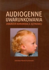 Audiogenne uwarunkowania zaburzeń - okładka książki