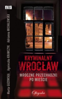 Kryminalny Wrocław. Mroczne przechadzki - okładka książki