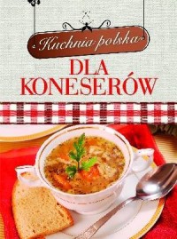 Kuchnia polska. Dla koneserów - okładka książki
