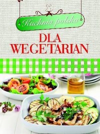 Kuchnia polska. Dla wegetarian - okładka książki