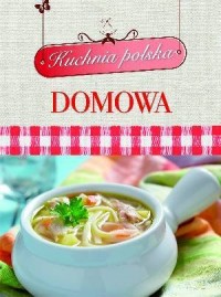 Kuchnia polska. Domowa - okładka książki