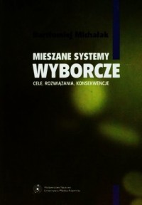 Mieszane systemy wyborcze. Cele, - okładka książki