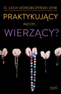 Praktykujący ale czy wierzący? - okładka książki