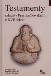 Testamenty szlachty Prus Królewskich - okładka książki