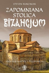 Zapomniana stolica Bizancjum. Historia - okładka książki
