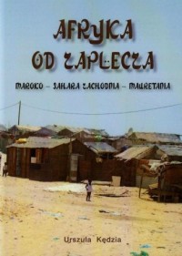 Afryka od zaplecza. Maroko - Sahara - okładka książki