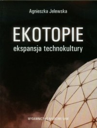 Ekotopie. Ekspansja technokultury - okładka książki