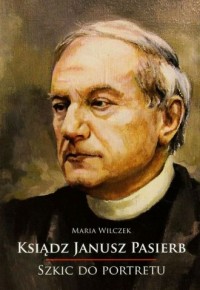 Ksiądz Janusz Pasierb. Szkic do - okładka książki