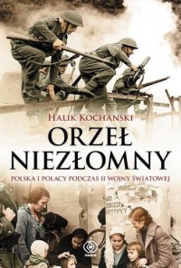 Orzeł niezłomny. Polska i Polacy - okładka książki