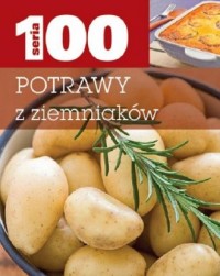 Potrawy z ziemniaków. Seria 100 - okładka książki