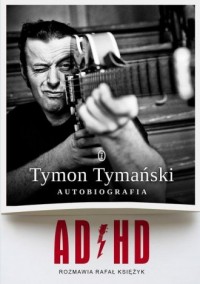 AD/HD. Tymon Tymański. Autobiografia - okładka książki