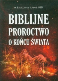 Biblijne proroctwo o końcu świata - okładka książki