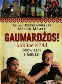 Gaumardżos! Opowieści z Gruzji - okładka książki
