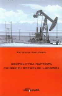 Geopolityka naftowa Chińskiej Republiki - okładka książki