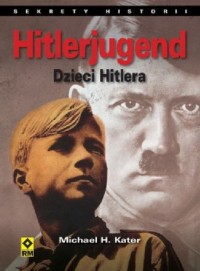 Hitlerjugend. Dzieci Hitlera. Seria: - okładka książki