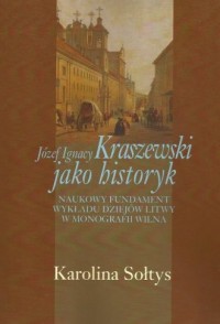 Józef Ignacy Kraszewski jako historyk. - okładka książki