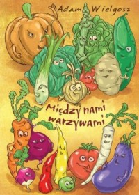 Między nami warzywami - okładka książki
