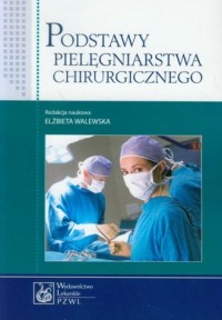 Podstawy pielęgniarstwa chirurgicznego - okładka książki
