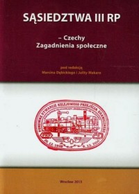 Sąsiedztwa III RP. Czechy zagadnienia - okładka książki