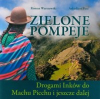 Zielone Pompeje. Drogami Inków - okładka książki