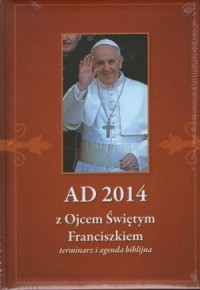 AD 2014 z Ojcem Świętym Franciszkiem. - okładka książki