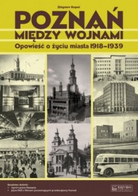 Poznań między wojnami. Opowieść - okładka książki