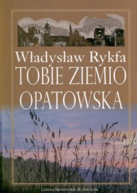 Tobie Ziemio Opatowska - okładka książki