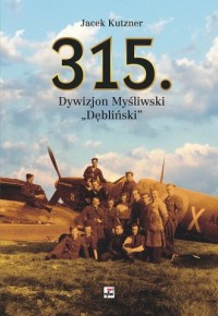 315. Dywizjon Myśliwski Dębliński - okładka książki
