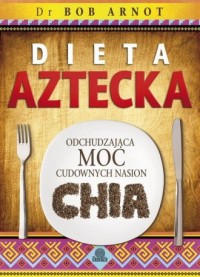 Dieta aztecka. Odchudzająca moc - okładka książki