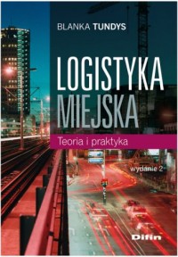 Logistyka miejska. Teoria i praktyka - okładka książki