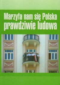 Marzyła nam się Polska prawdziwie - okładka książki