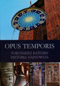 Opus Temporis Toruńskiej Katedry. - okładka książki