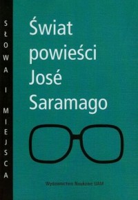 Świat powieści Jose Saramago. Seria: - okładka książki