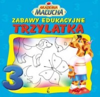 Zabawy edukacyjne trzylatka. Akademia - okładka książki