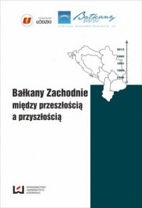 Bałkany Zachodnie między przeszłością - okładka książki