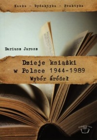 Dzieje książki w Polsce 1944-1989. - okładka książki