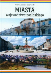 Miasta województwa podlaskiego - okładka książki