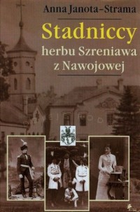 Stadniccy herbu Szreniawa z Nawojowej - okładka książki