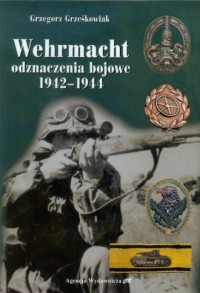 Wehrmacht. Odznaczenia bojowe 1942-1944 - okładka książki