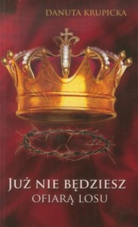 Już nie będziesz ofiarą losu - okładka książki